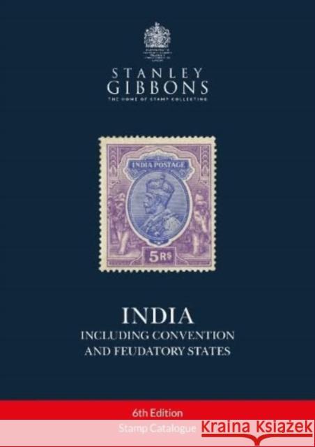 India (including Convention and Feudatory States) Stanley Gibbons 9781739869649 Stanley Gibbons Limited - książka