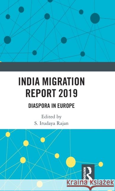 India Migration Report 2019: Diaspora in Europe S. Irudaya Rajan 9781138602113 Routledge Chapman & Hall - książka
