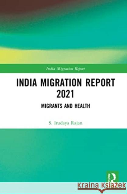 India Migration Report 2021  9781032263168 Taylor & Francis Ltd - książka