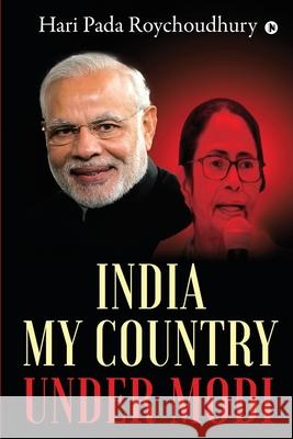 India My Country under Modi Hari Pada Roychoudhury 9781637146767 Notion Press - książka