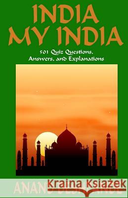 India My India: 501 Quiz Questions, Answers, and Explanations Dr Anand Deshpande 9781505297065 Createspace - książka