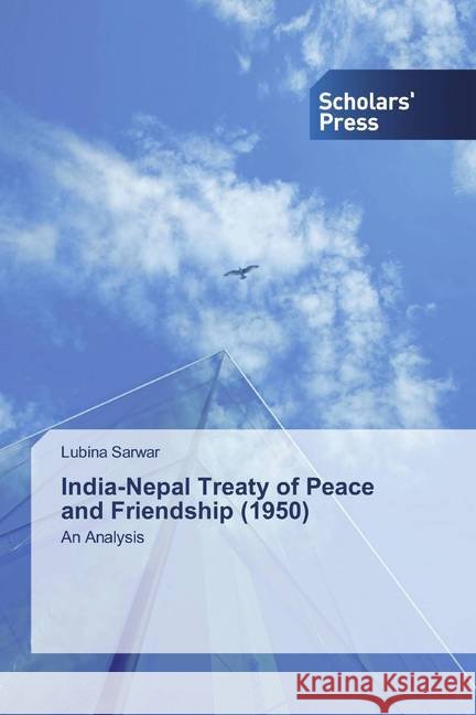 India-Nepal Treaty of Peace and Friendship (1950) : An Analysis Sarwar, Lubina 9786202319614 Scholar's Press - książka