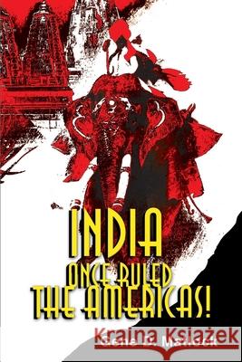 India Once Ruled the Americas! Gene D. Matlock 9780595134687 Writer's Showcase Press - książka