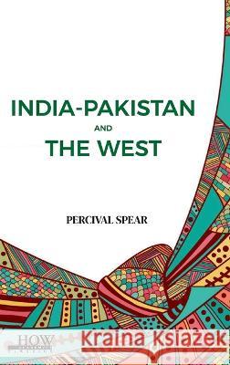 India-Pakistan and The West Percival Spear   9789395522175 How Academics - książka