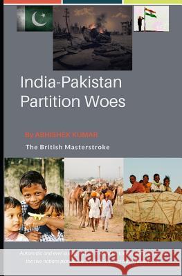 India Pakistan Partition Woes: The Manipulative Politicians Abhishek Kumar 9781981063970 Independently Published - książka