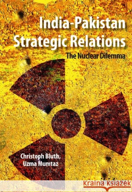 India-Pakistan Strategic Relations: The Nuclear Dilemma Bluth, Christoph 9783838214139 Ibidem Press - książka