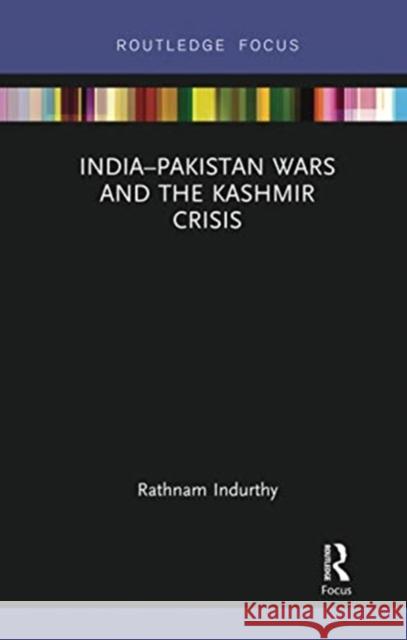 India-Pakistan Wars and the Kashmir Crisis Rathnam Indurthy 9780367731700 Routledge Chapman & Hall - książka