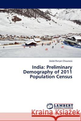 India: Preliminary Demography of 2011 Population Census Aalok Ranjan Chaurasia 9783845418308 LAP Lambert Academic Publishing - książka