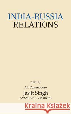 India-Russia Relations Jasjit Singh 9789381904053 K W Publishers Pvt Ltd - książka