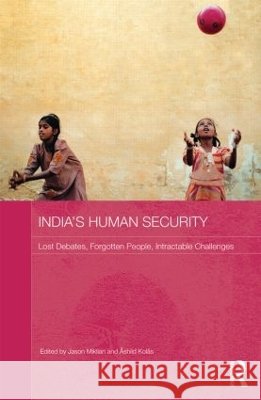 India's Human Security : Lost Debates, Forgotten People, Intractable Challenges Jason Miklian Ashild Kolas 9780415830683 Routledge - książka