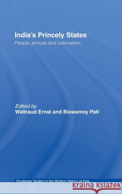 India's Princely States: People, Princes and Colonialism Ernst, Waltraud 9780415415415 Routledge - książka