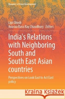 India’s Relations with Neighboring South and South East Asian Countries  9789819946099 Springer Nature Singapore - książka