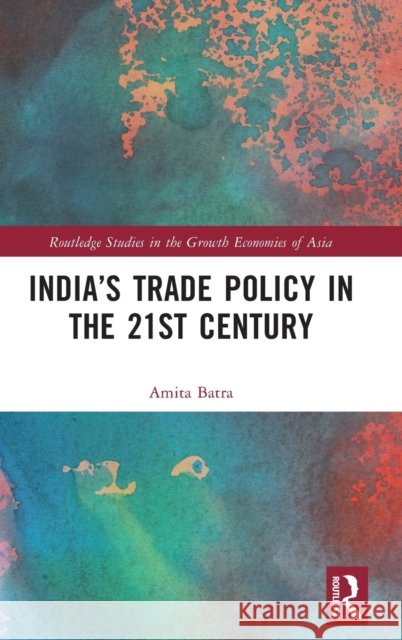 India's Trade Policy in the 21st Century Amita Batra 9780367752231 Routledge - książka