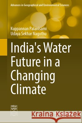 India's Water Future in a Changing Climate Kuppannan Palanisami Udaya Sekhar Nagothu 9789819717842 Springer - książka