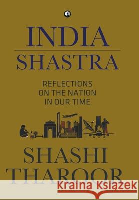 India Shastra: Reflections on the Nation in our Time Shashi Tharoor 9789384067281 Rupa Publications - książka