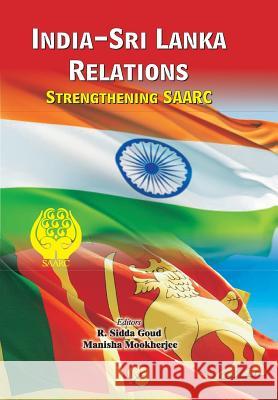 India-Sri Lanka Relations: Strengthening SAARC Goud, R. Sidda 9788184248449 Allied Publishers Pvt. Ltd. - książka