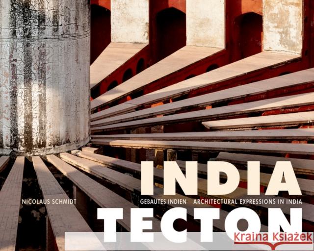 India Tecton: Gebautes Indien Nicolus Schmidt Kunststiftung K52 9783422987623 Deutscher Kunstverlag - książka