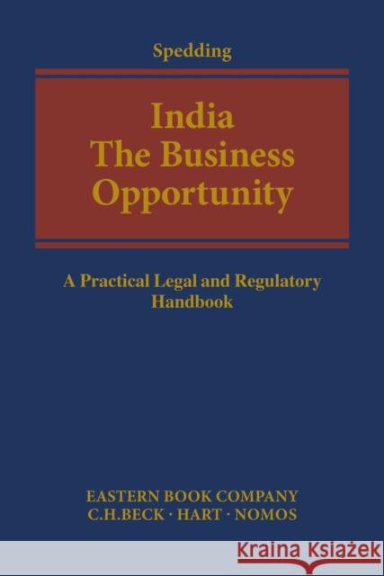 India: The Business Opportunity: A Practical Legal and Regulatory Handbook Linda S. Spedding 9781509909926 Beck/Hart - książka