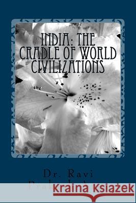 India: The Cradle of World Civilizations Dr Ravi Prakash Arya 9788187710684 Indian Foundation for Vedic Science - książka