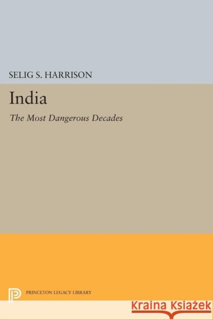 India: The Most Dangerous Decades Harrison, Selig S. 9780691626062 John Wiley & Sons - książka