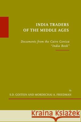 India Traders of the Middle Ages (Paperback 2 Vol. Set): Documents from the Cairo Geniza 'India Book' Goitein 9789004201231 Brill Academic Publishers - książka