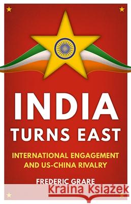 India Turns East: International Engagement and Us-China Rivalry Frederic Grare 9780190859336 Oxford University Press, USA - książka