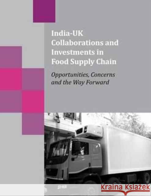 India-UK Collaborations and Investments in Food Supply Chain: Opportunities, Concerns and the Way Forward Arpita Mukherjee Tanu M. Goyal  9789332703636 Academic Foundation - książka