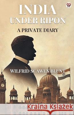 India Under Ripon A Private Diary Wilfrid Scawen Blunt 9789370812772 Double 9 Books - książka