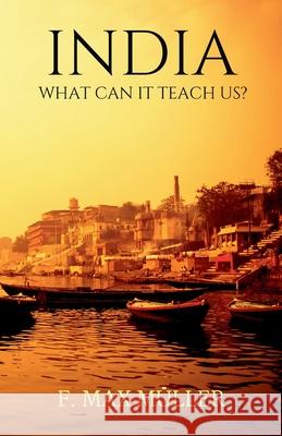 India: What can it teach us? F. Max M?ller 9788197312434 Milky Way Publications - książka