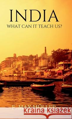 India: What can it teach us? F. Max M?ller 9788197441356 Milky Way Publications - książka