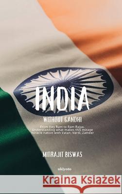 India without Gandhi Mitrajit Biswas 9789364940245 Ukiyoto Publishing - książka