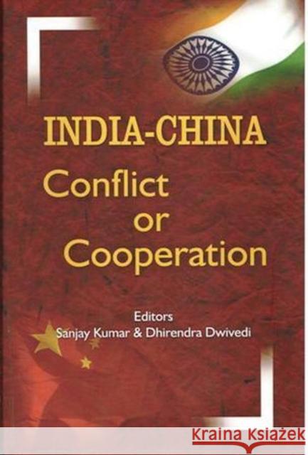 India–China Conflict or Cooperation Sanjay Kumar, Dhirendra Dwivedi 9788182748040 Eurospan (JL) - książka
