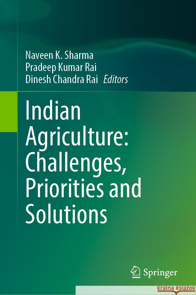 Indian Agriculture: Challenges, Priorities and Solutions Naveen K. Sharma Pradeep Kumar Rai Dinesh Chandra Rai 9789819652723 Springer - książka