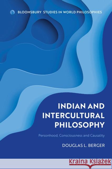 Indian and Intercultural Philosophy: Personhood, Consciousness, and Causality Douglas L. Berger Monika Kirloskar-Steinbach 9781350174177 Bloomsbury Academic - książka
