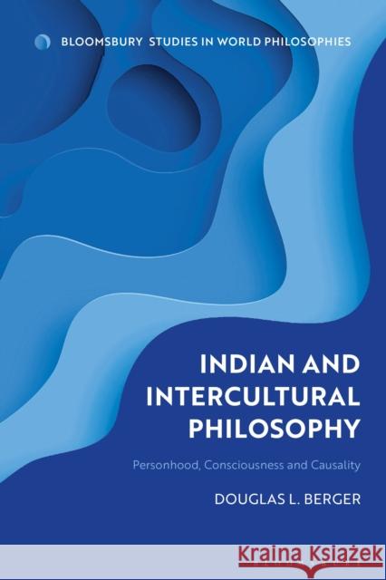 Indian and Intercultural Philosophy: Personhood, Consciousness, and Causality Douglas L. Berger Monika Kirloskar-Steinbach 9781350253995 Bloomsbury Academic - książka