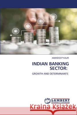 Indian Banking Sector Amandeep Kaur 9786202801942 LAP Lambert Academic Publishing - książka