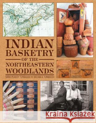 Indian Basketry of the Northeastern Woodlands Sarah Peabody Turnbaugh William A. Turnbaugh 9780764347290 Schiffer Publishing - książka