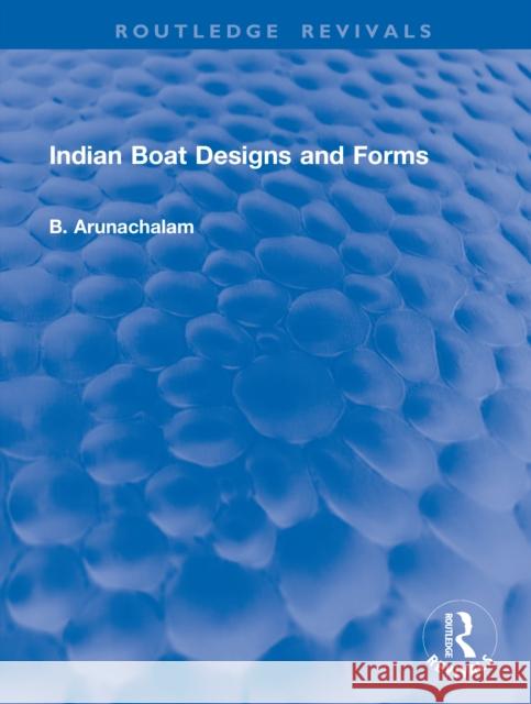 Indian Boat Designs and Forms B. Arunachalam 9781041207849 Routledge - książka