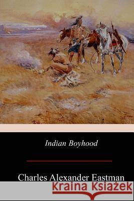 Indian Boyhood Charles Alexander Eastman 9781975736996 Createspace Independent Publishing Platform - książka
