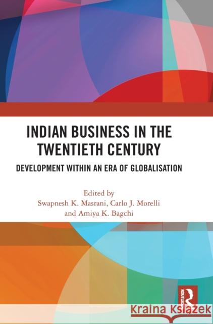 Indian Business in the Twentieth Century: Development Within an Era of Globalisation  9781032329376 Routledge - książka