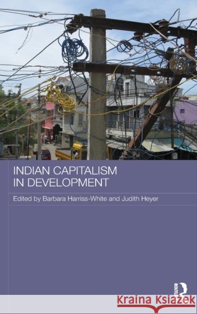 Indian Capitalism in Development Barbara Harriss-White Judith Heyer 9781138779945 Routledge - książka