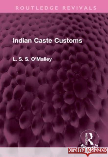 Indian Caste Customs L. S. S. O'Malley 9781032469171 Routledge - książka