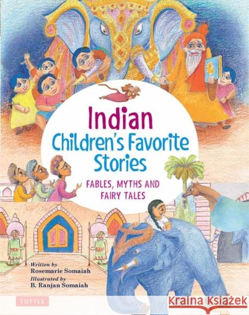 Indian Children's Favorite Stories: Fables, Myths and Fairy Tales Rosemarie Somaiah Ranjan Somaiah 9780804850162 Tuttle Publishing - książka