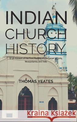 Indian Church History Thomas Yeates   9789355281203 Maxwell Press - książka