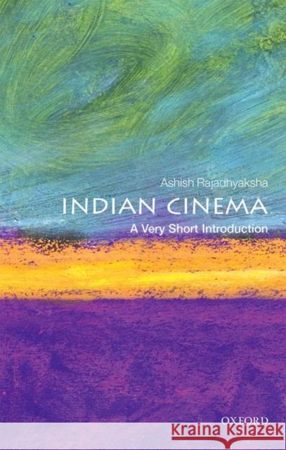 Indian Cinema: A Very Short Introduction Ashish Rajadhyaksha 9780198723097 Oxford University Press - książka