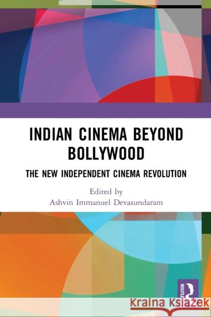 Indian Cinema Beyond Bollywood: The New Independent Cinema Revolution Ashvin Immanuel Devasundaram 9780367583934 Routledge - książka