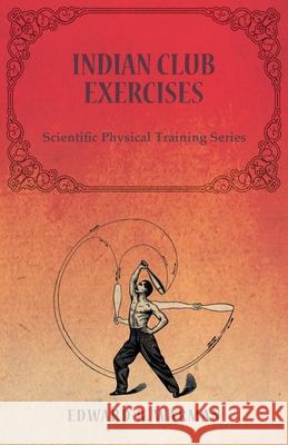 Indian Club Exercises: Scientific Physical Training Series Warman, Edward B. 9781473320451 Macha Press - książka