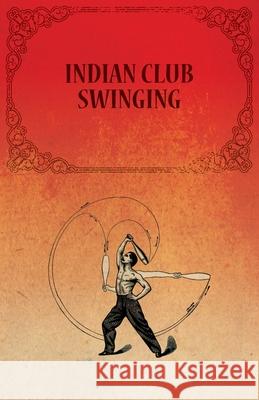 Indian Club Swinging Anon   9781473320468 Macha Press - książka