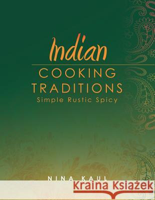 Indian Cooking Traditions Nina Kaul 9781462877157 Xlibris Corporation - książka