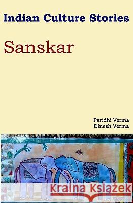 Indian Culture Stories Sanskar Paridhi Verma Dinesh Verma 9781438287195 Createspace - książka